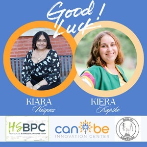 2024 tecBRIDGE High School Business Plan Competition Local Participants – Kiara Vasquez and Kiera Kupsho