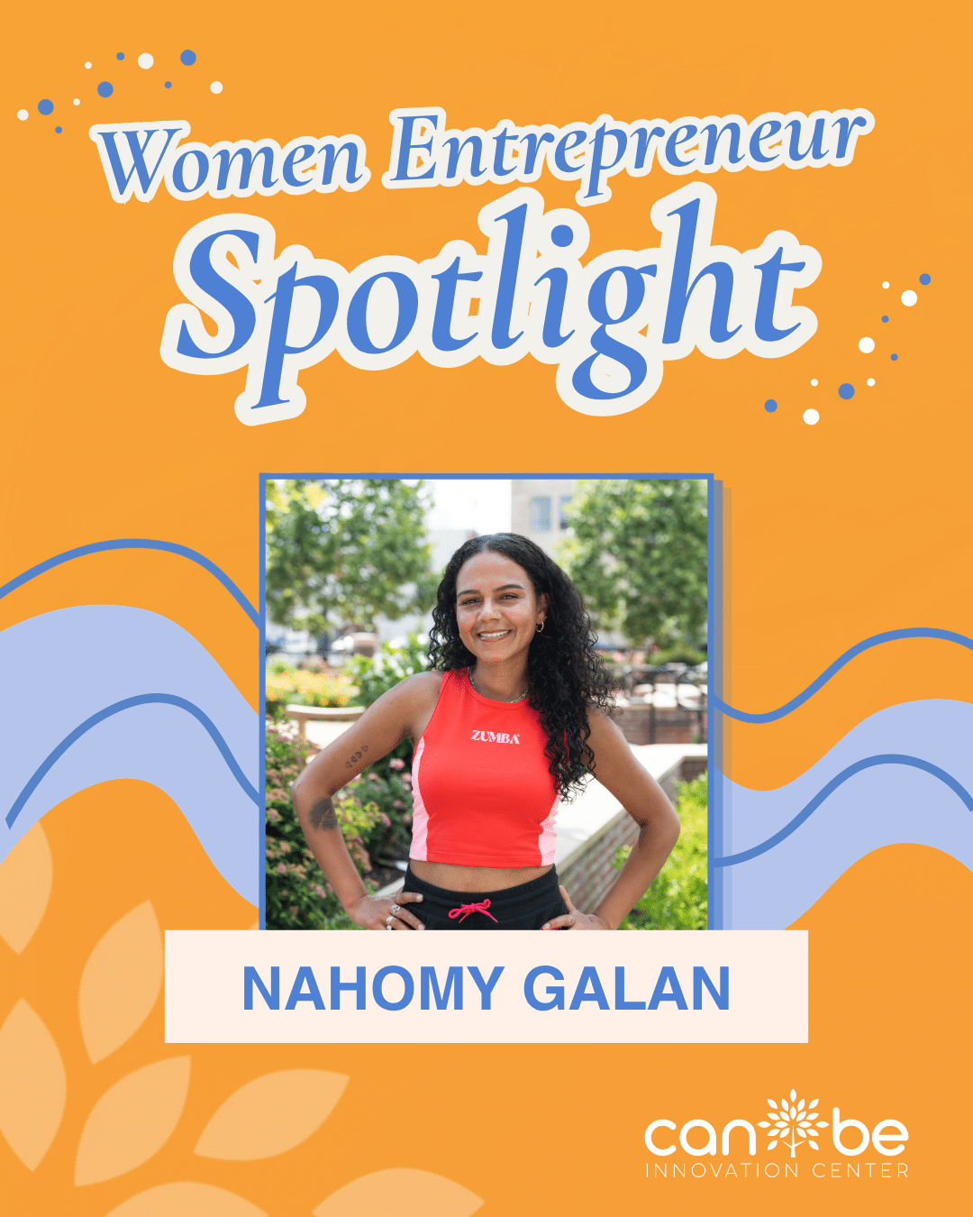 Entrepreneur Spotlight: Nahomy Galan of Nahomy’s Naturals and Zumba with Nay